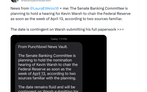 Punchbowl：美联储（Fed）Warsh提名听证会最快或于4月13日当周举行