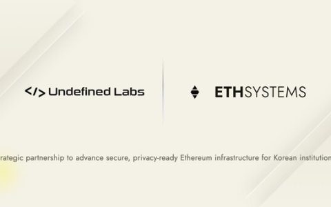Undefined Labs 与 Ether Systems 签署以太坊金融基础设施谅解备忘录
